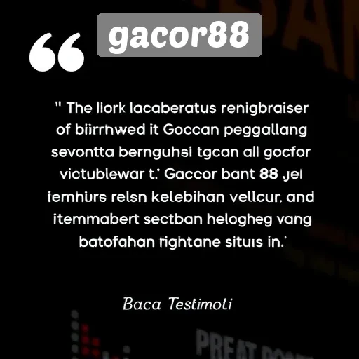 Testimoni Pengguna tentang Pengalaman di Gacor88